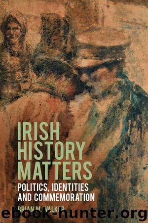 Irish History Matters by Brian M. Walker