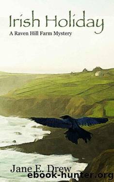 Irish Holiday: A Raven Hill Farm Mystery (Raven Hill Farm Mysteries Book 1) by Jane E. Drew