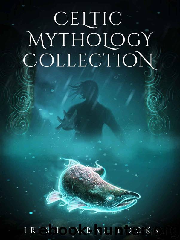 Irish Imbas: Celtic Mythology Collection 2017: (The Celtic Mythology Collections) by unknow