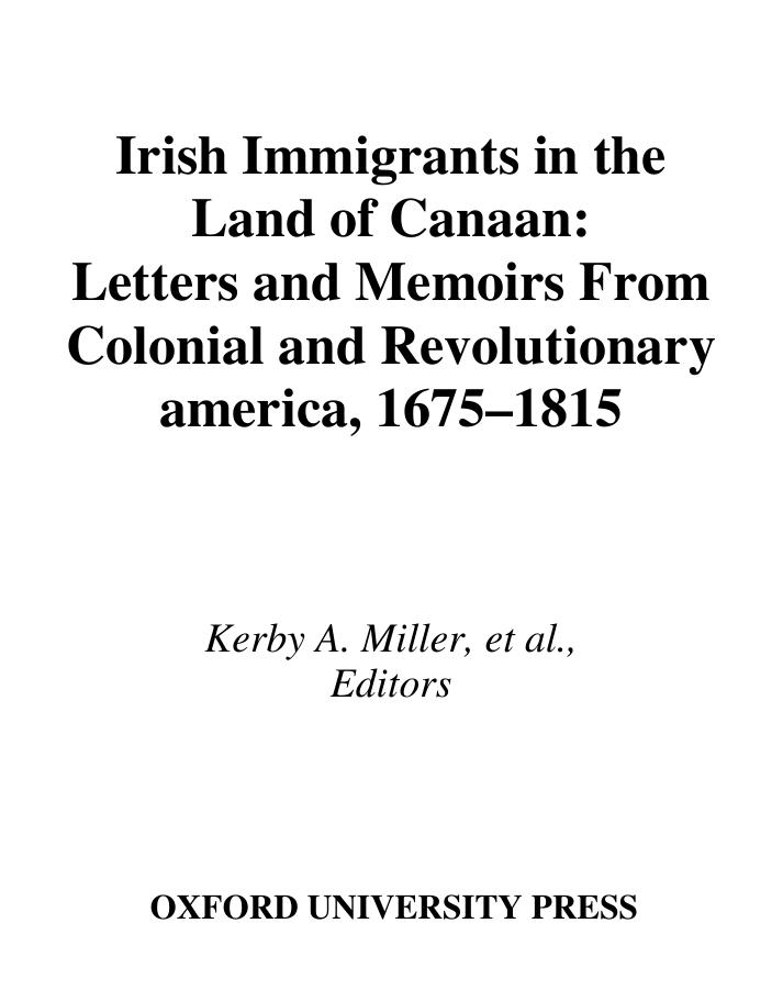Irish Immigrants in the Land of Canaan: Letters and Memoirs from Colonial and Revolutionary America, 1675-1815 by Kerby A. Miller Arnold Schrier Bruce D. Boling David N. Doyle