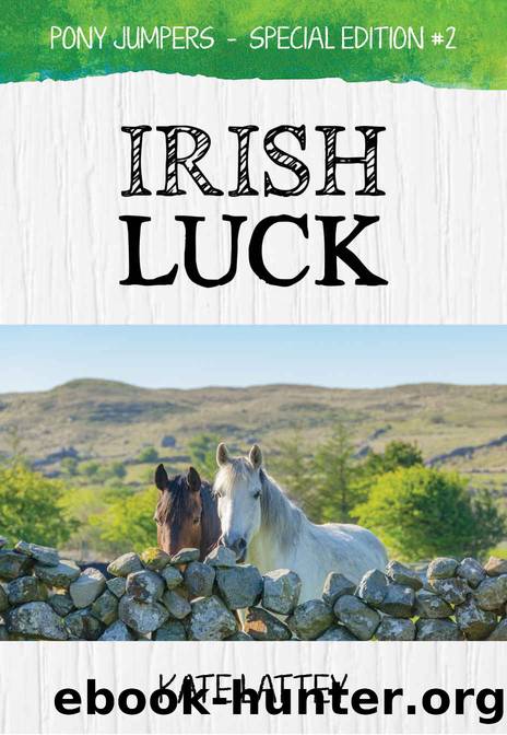 Irish Luck: (Pony Jumpers: Special Edition #2) by Kate Lattey