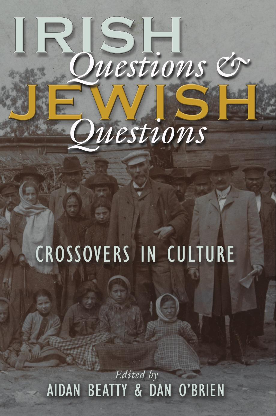 Irish Questions and Jewish Questions: Crossovers in Culture by Aidan Beatty and Dan O’Brien (Eds.)