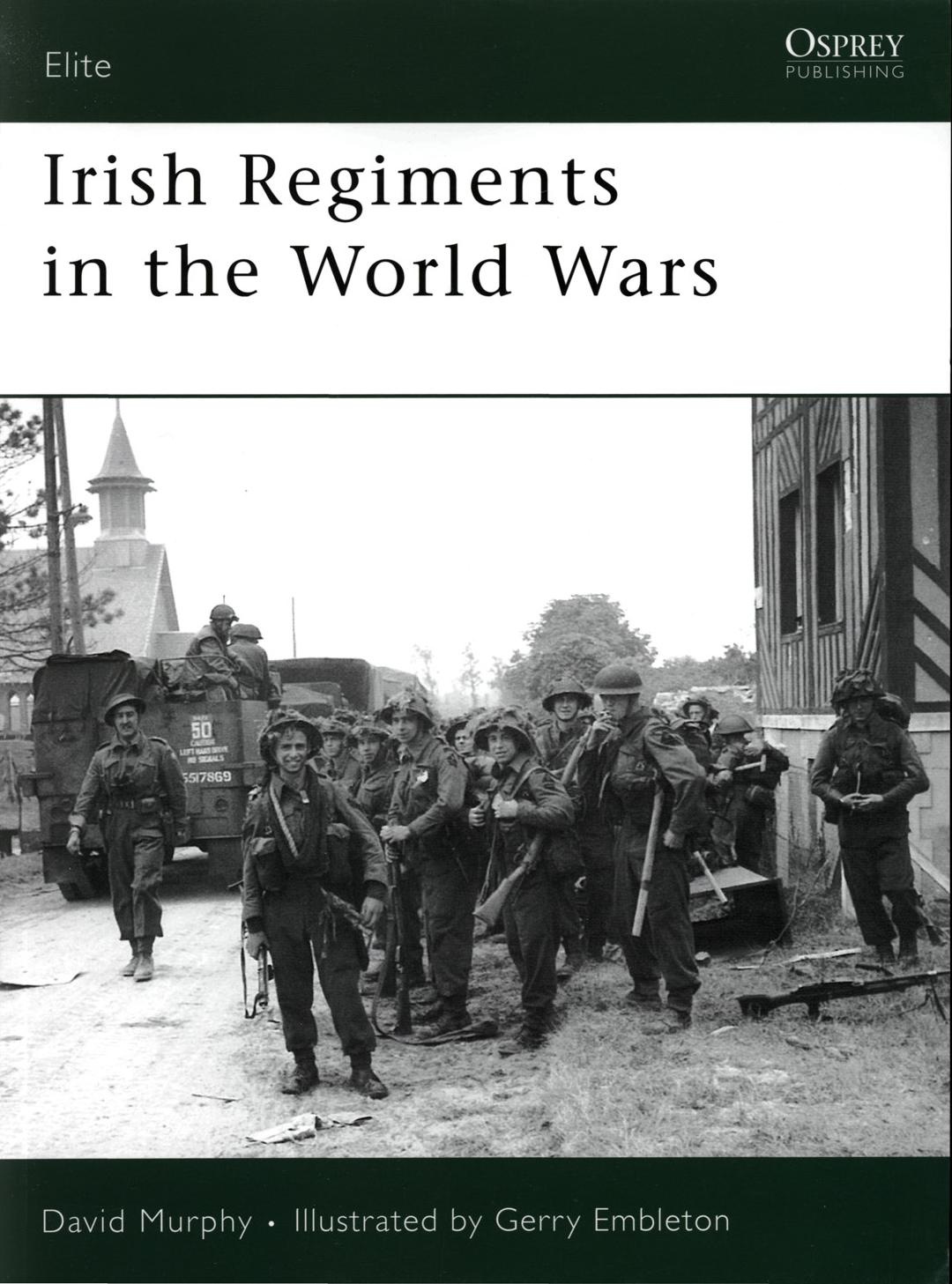 Irish Regiments in the World Wars by David Murphy · Illustrated by Gerry Embleton