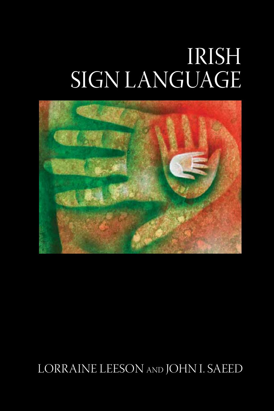 Irish Sign Language : A Cognitive Linguistic Approach by Lorraine Leeson; John I Saeed