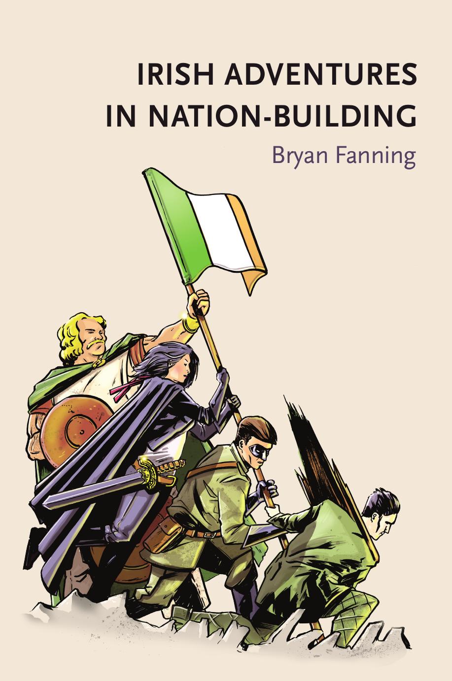 Irish adventures in nation-building by Bryan Fanning