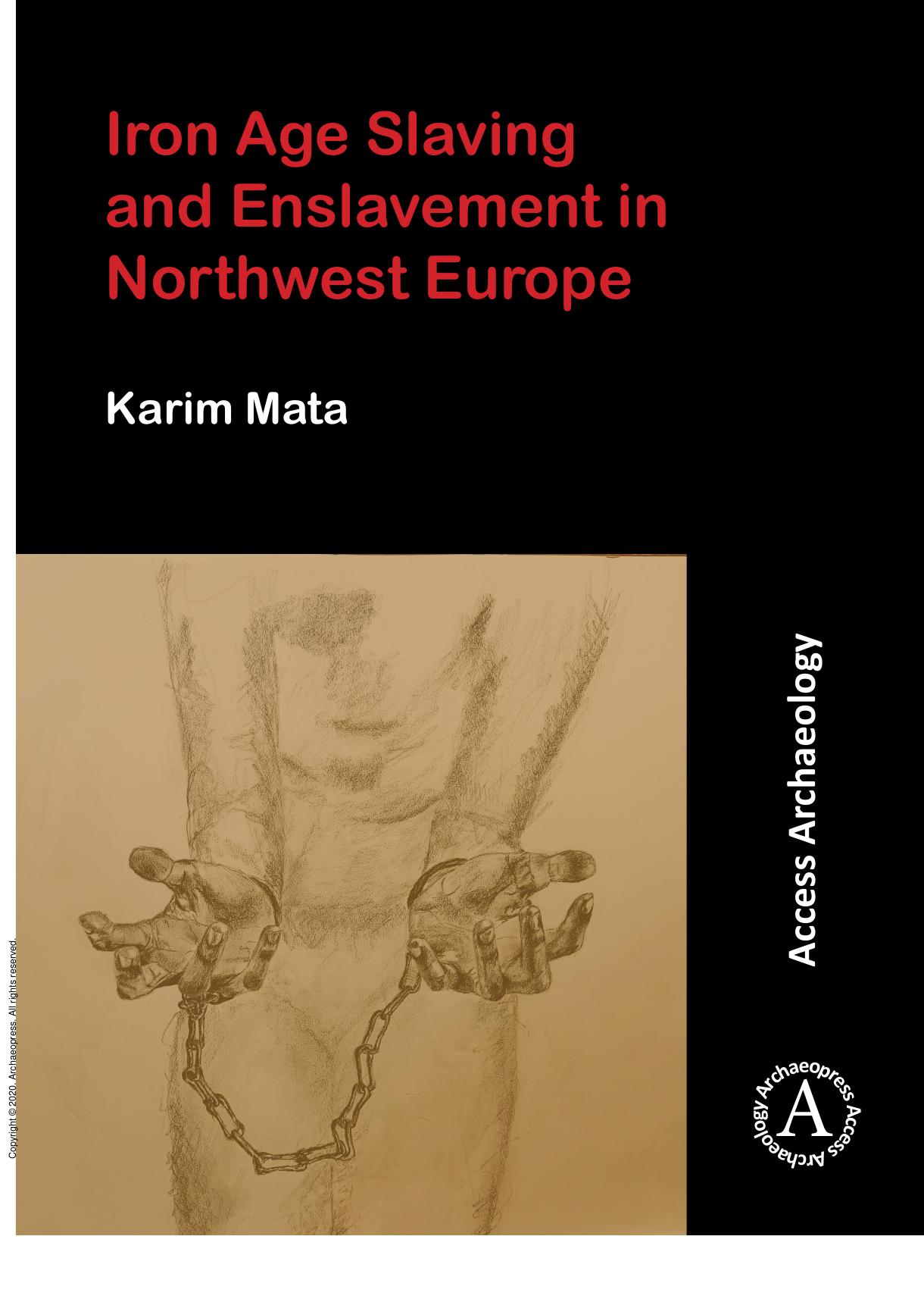 Iron Age Slaving and Enslavement in Northwest Europe by Karim Mata