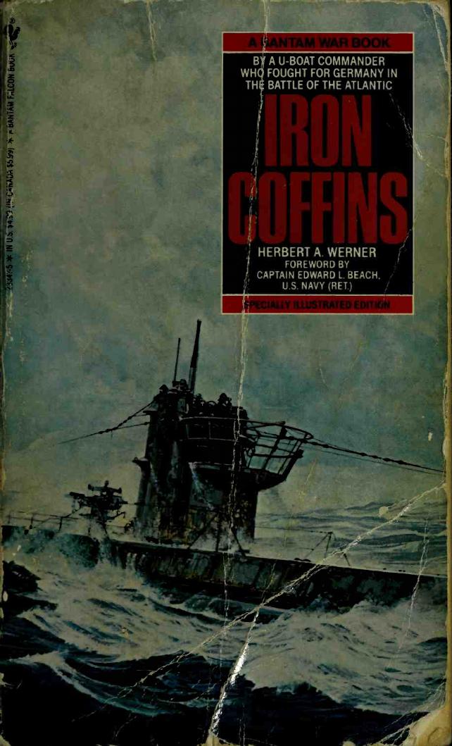 Iron Coffins. A Personal Account of the German U-boat Battles of World War II by Herbert A. Werner