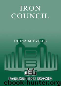 Iron Council (New Crobuzon) by Mieville China