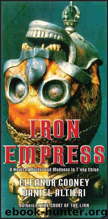 Iron Empress: A Novel of Murder and Madness in T'ang China (Court of the Lion) by Cooney Eleanor & Altieri Daniel