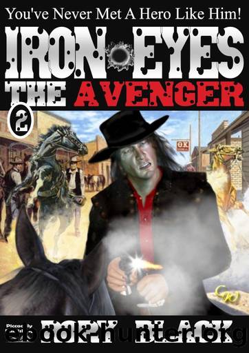 Iron Eyes the Avenger (An Iron Eyes Western Book 2) by Rory Black