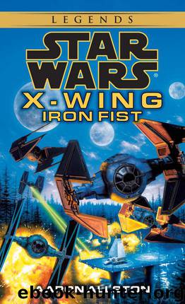 Iron Fist: Star Wars Legends (X-Wing) (Star Wars: X-Wing - Legends Book 6) by Allston Aaron