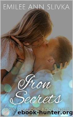 Iron Secrets: Iron Dragons Book Four by Emilee Ann Slivka