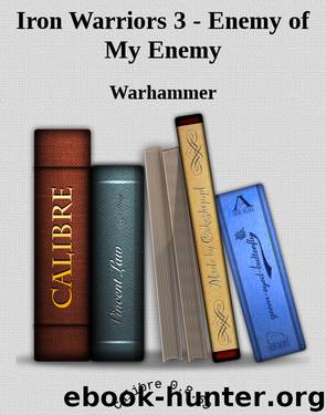 Iron Warriors 3 - Enemy of My Enemy by Warhammer
