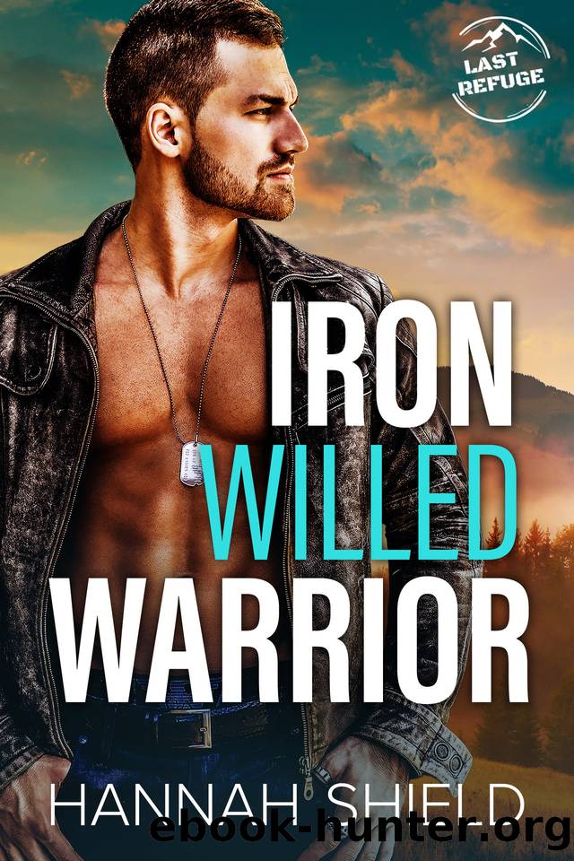 Iron Willed Warrior (Last Refuge Protectors Book 5) by Hannah Shield