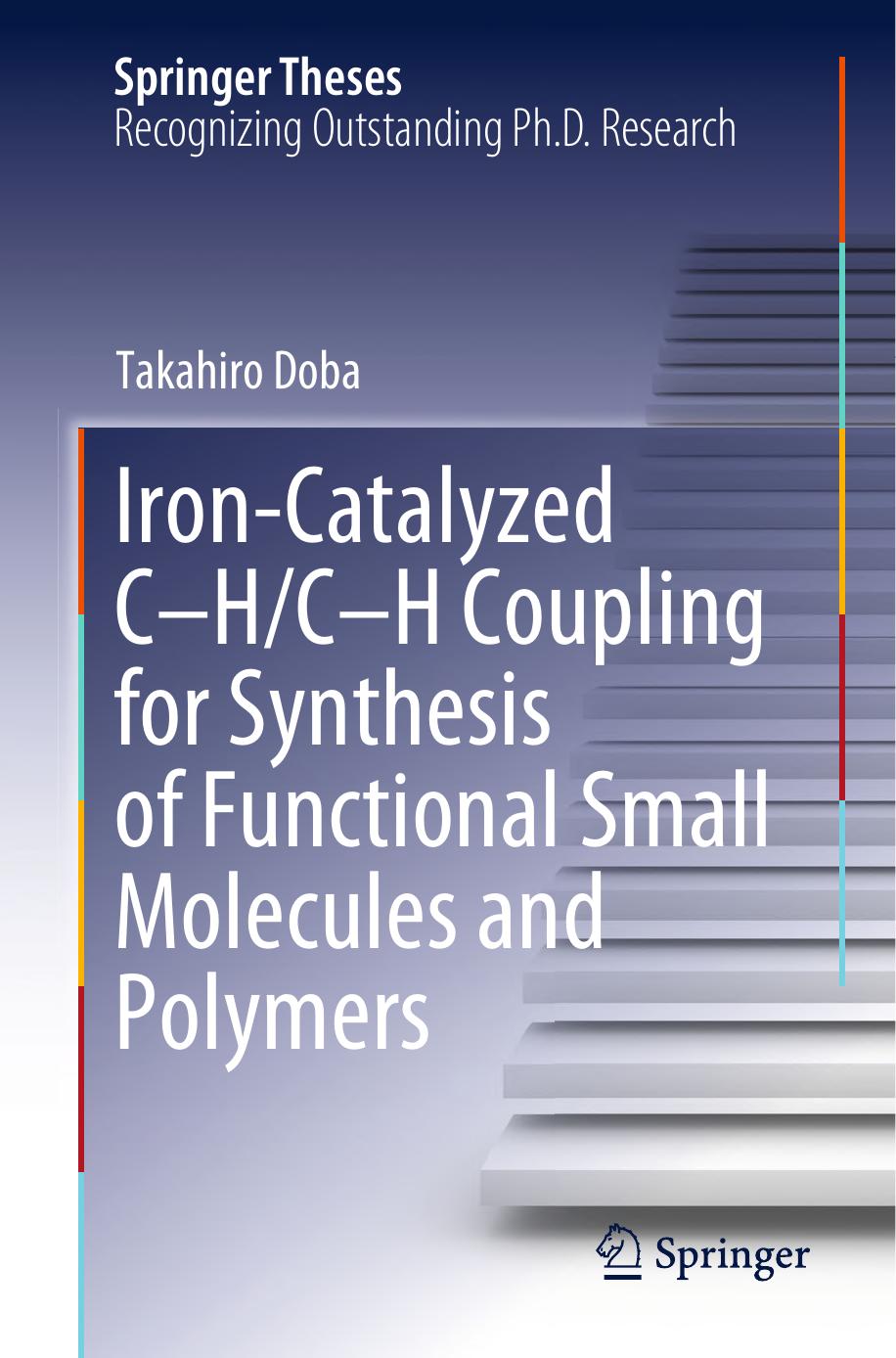 Iron-Catalyzed C-H/C-H Coupling for Synthesis of Functional Small Molecules and Polymers by Doba T