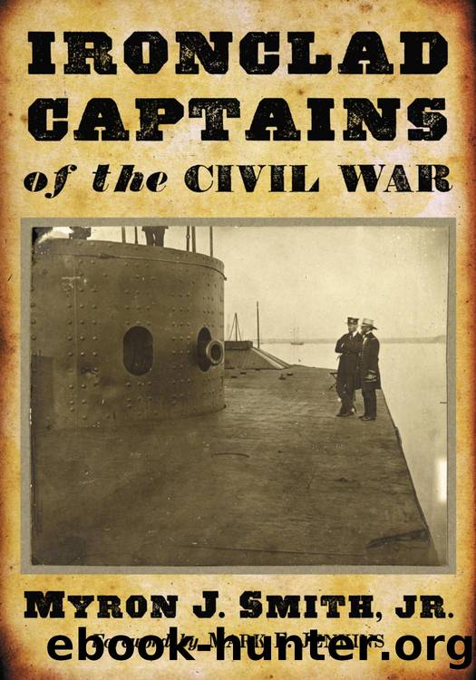 Ironclad Captains of the Civil War by Jr. Myron J. Smith; Myron J. Smith