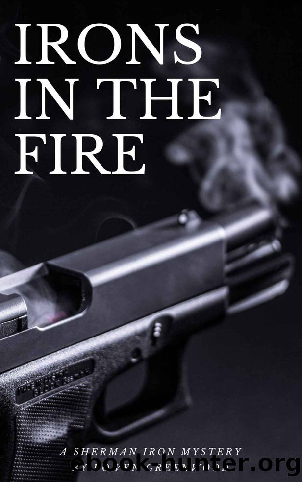 Irons in the Fire by Bowen Greenwood