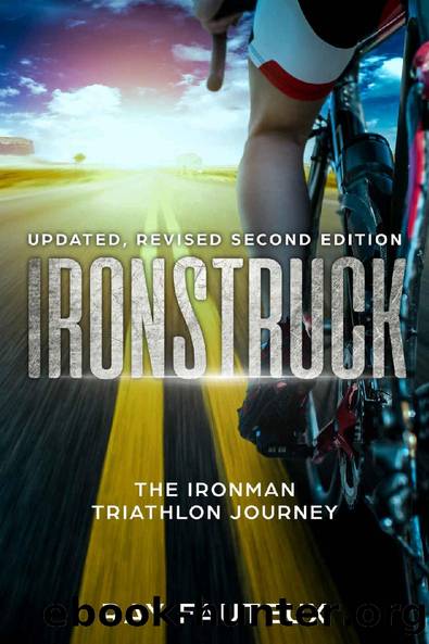 Ironstruck...The Ironman Triathlon Journey: Revised, updated second Edition by Ray Fauteux