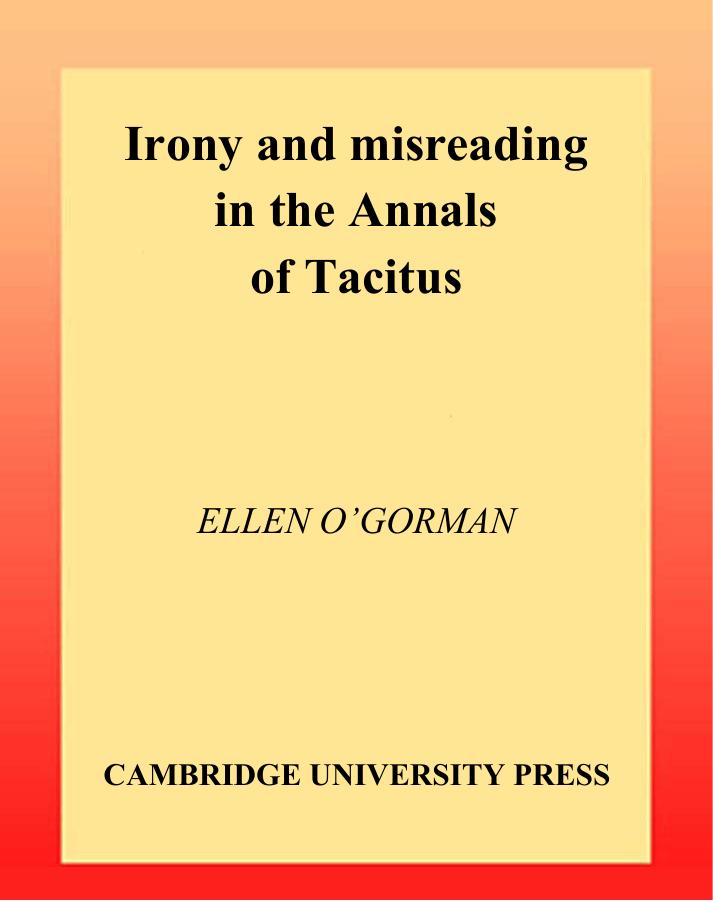Irony and Misreading in the Annals of Tacitus by Ellen O'Gorman