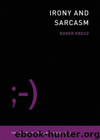 Irony and Sarcasm (MIT Press Essential Knowledge series) by Roger Kreuz