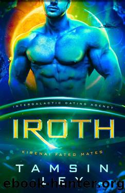 Iroth: Kirenai Fated Mates (Intergalactic Dating Agency) by Tamsin Ley