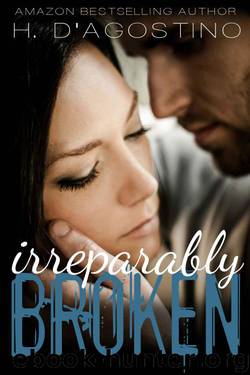 Irreparably Broken (The Broken Series Book 1) by Heather D'Agostino