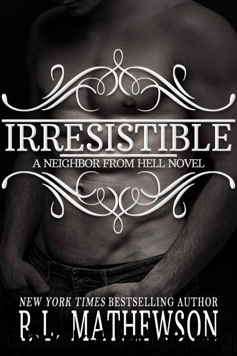 Irresistible (Neighbor from Hell Book 11) by Mathewson R.L