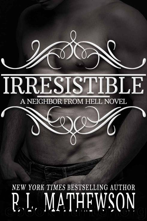 Irresistible (Neighbor from Hell Book 11) by R.L. Mathewson