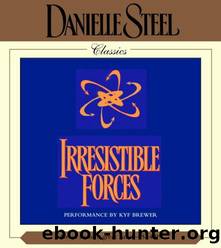 Irresistible Forces by Danielle Steel & Kyf Brewer