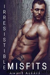 Irresistible Misfits: Steamy Romance Collection by Annie Alexis