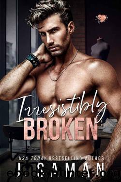 Irresistibly Broken : A Grumpy Boss Romance (Irresistibly Yours Book 1) by J. Saman & Julie Saman