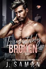 Irresistibly Broken by Saman J