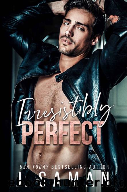 Irresistibly Perfect: A Forbidden Friends to Lovers Standalone Romance (Irresistibly Yours Book 2) by J. Saman & Julie Saman