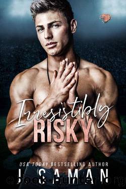 Irresistibly Risky : A Forbidden Sports Romance (Irresistibly Yours Book 4) by J. Saman & Julie Saman
