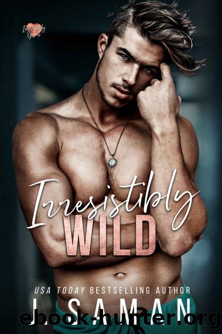 Irresistibly Wild: A Single Dad Forbidden Romance (Irresistibly Yours Book 3) by J. Saman & Julie Saman