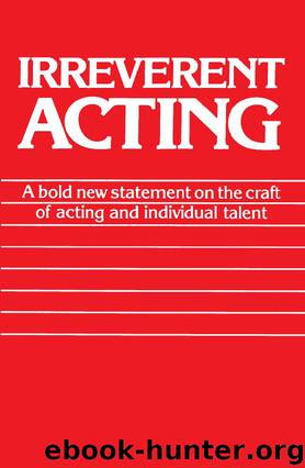 Irreverent Acting by Eric Morris