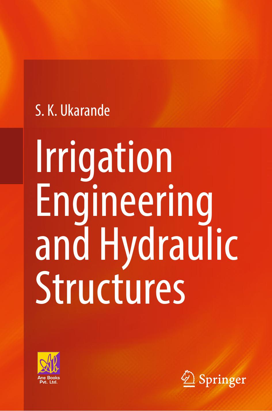 Irrigation Engineering and Hydraulic Structures by S. K. Ukarande