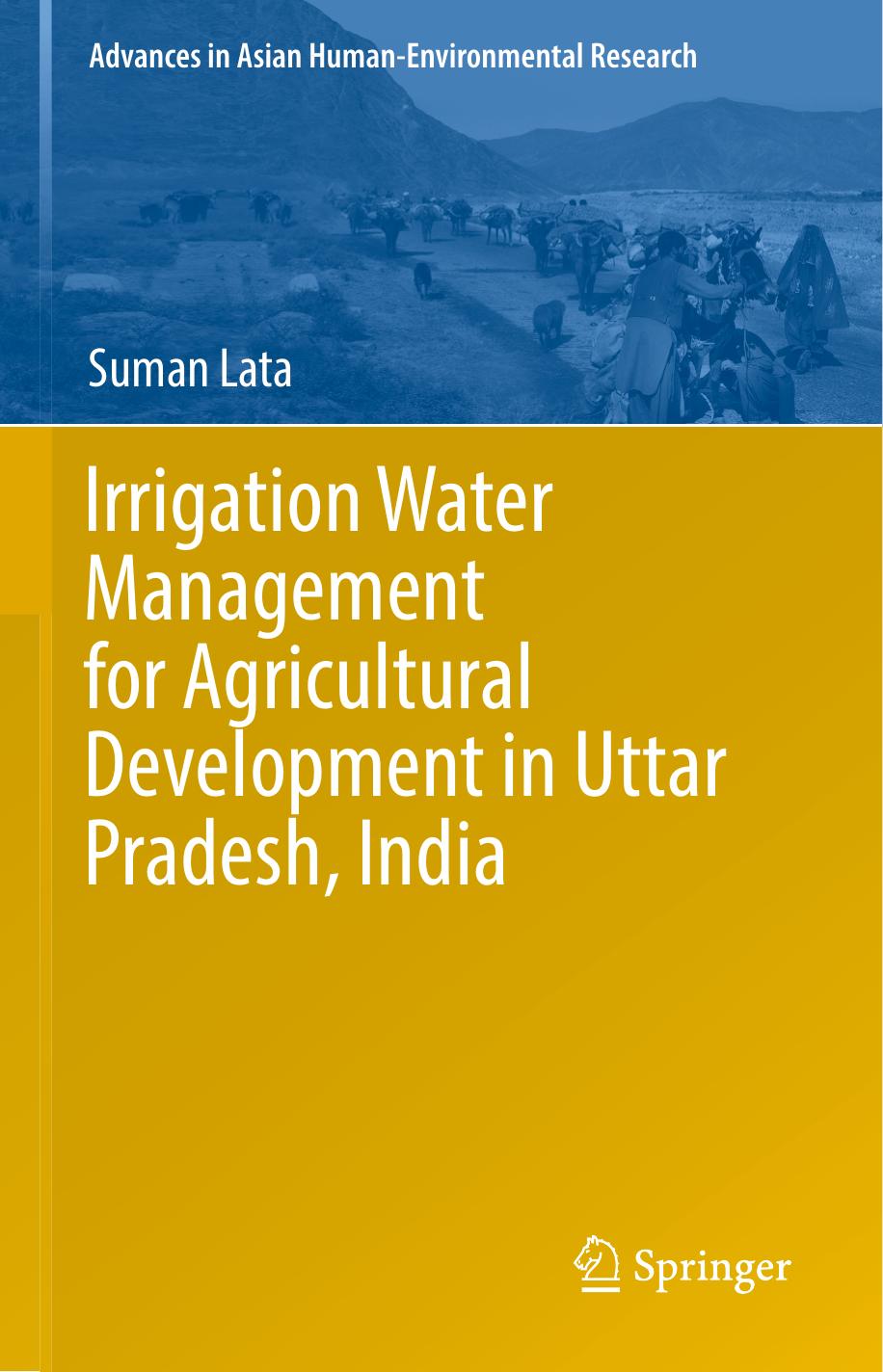 Irrigation Water Management for Agricultural Development in Uttar Pradesh, India by Suman Lata