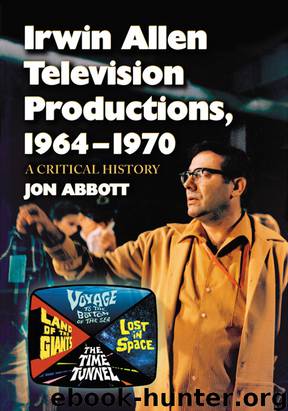 Irwin Allen Television Productions, 1964-1970 by Jon Abbott