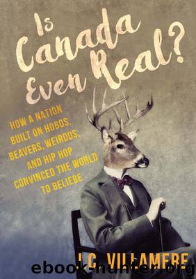 Is Canada Even Real? by J.C. Villamere