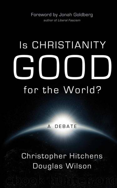 Is Christianity Good for the World? by Hitchens Christopher & Douglas Wilson