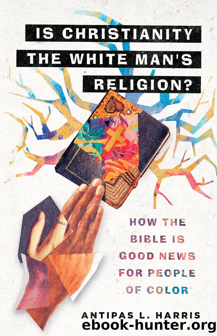 Is Christianity the White Man's Religion? by Antipas L. Harris