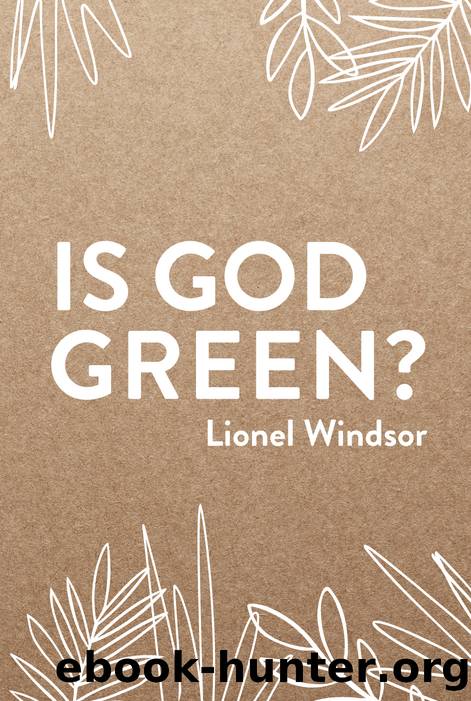 Is God Green? by Lionel Windsor