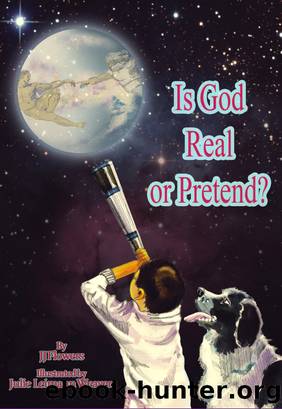 Is God Real or Pretend? by JJ Flowers