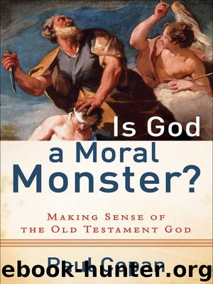 Is God a Moral Monster? by Paul Copan