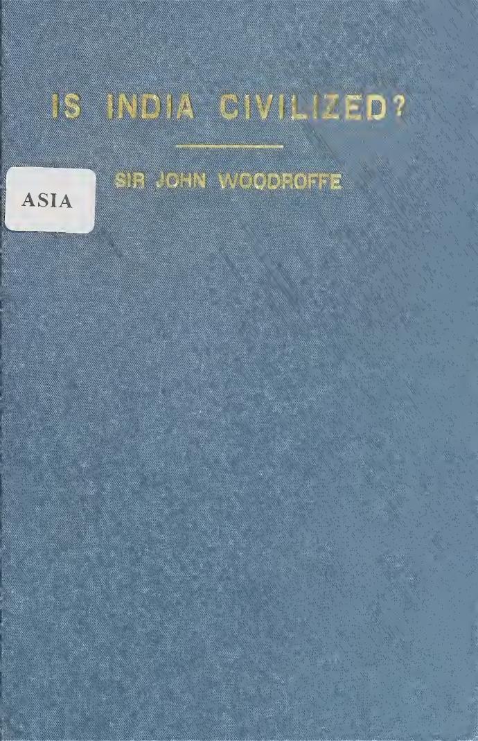 Is India civilized? Essays on Indian culture by Woodroffe John George Sir 1865-1936