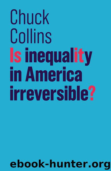 Is Inequality in America Irreversible? by Chuck Collins