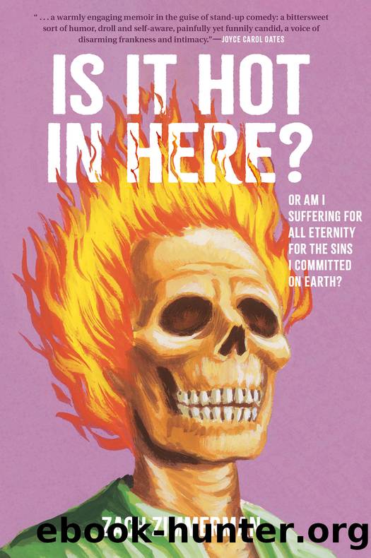 Is It Hot in Here (Or Am I Suffering for All Eternity for the Sins I Committed on Earth)? by Zach Zimmerman