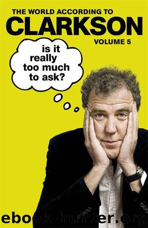 Is It Really Too Much To Ask?: The World According to Clarkson Volume 5 by Clarkson Jeremy