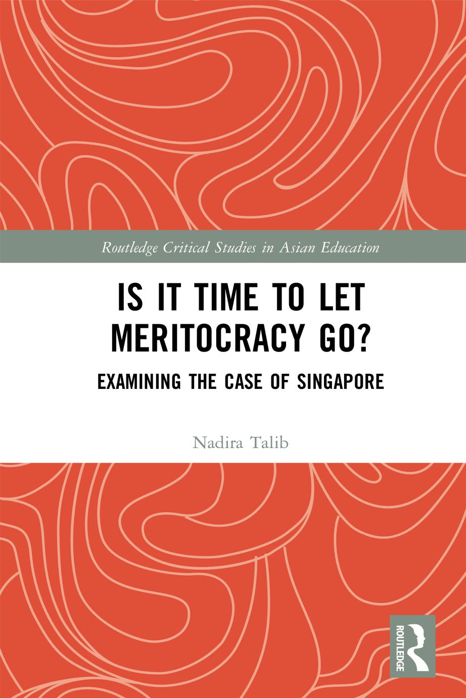 Is It Time to Let Meritocracy Go?: Examining the Case of Singapore by Nadira Talib